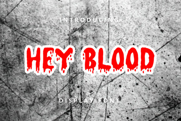 Hey Blood Font for Bold Visuals